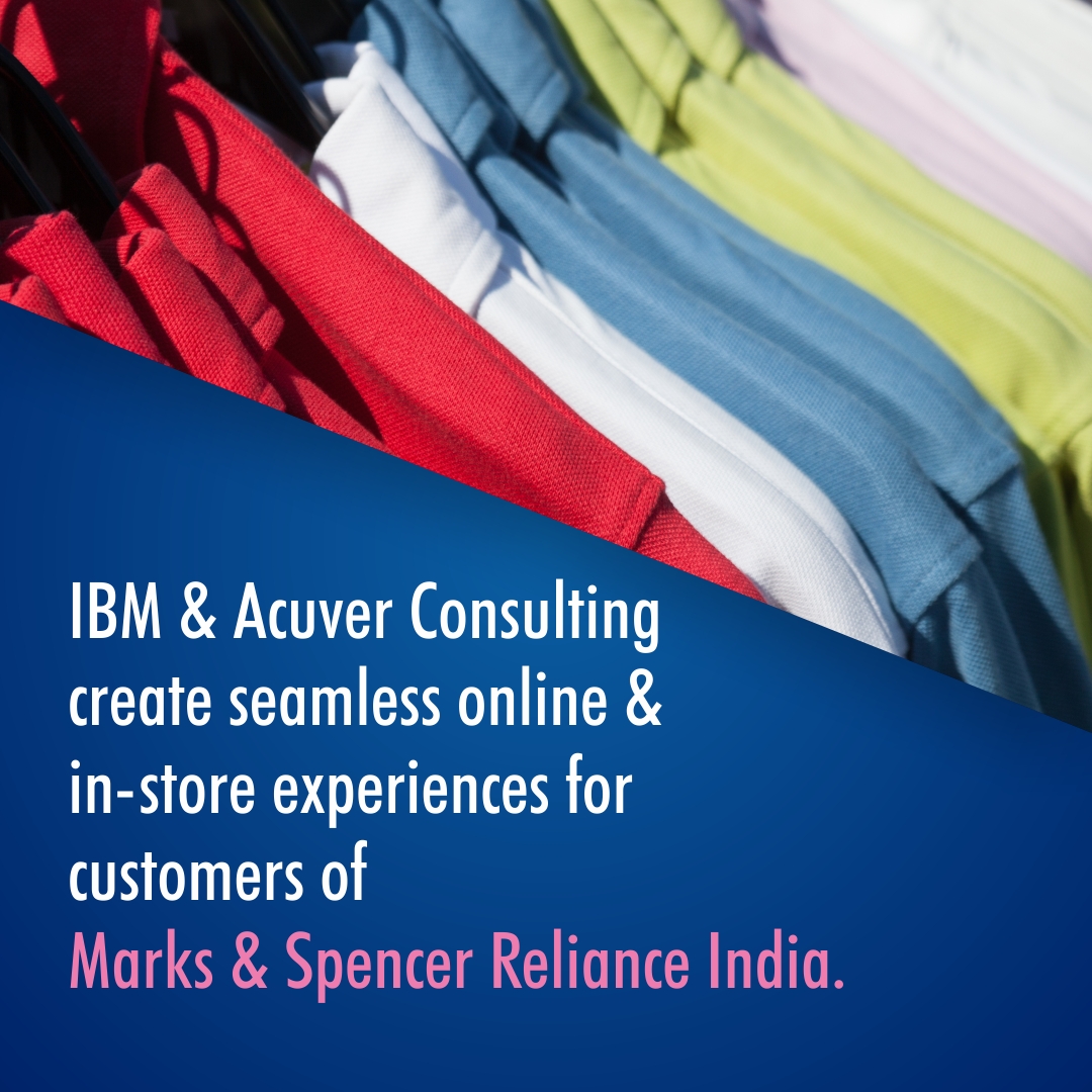 IBM and Acuver Consulting create seamless online and in-store experiences for customers of Marks & Spencer Reliance India